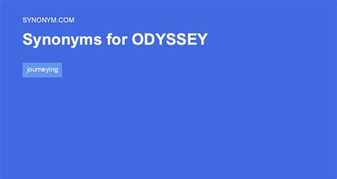 synonym for odyssey|ODYSSEY in Thesaurus: 100+ Synonyms & Antonyms for .